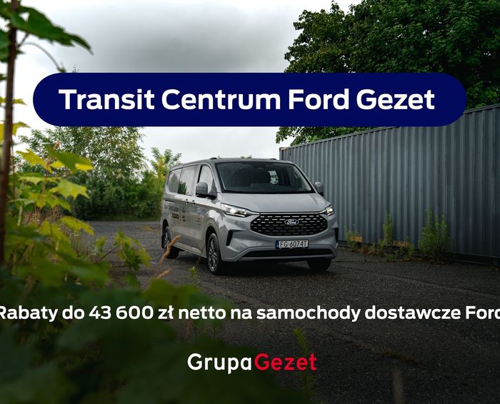 Samochody dostawcze Ford z rabatem do 43 600 zł netto w Transit Centrum Ford Gezet 